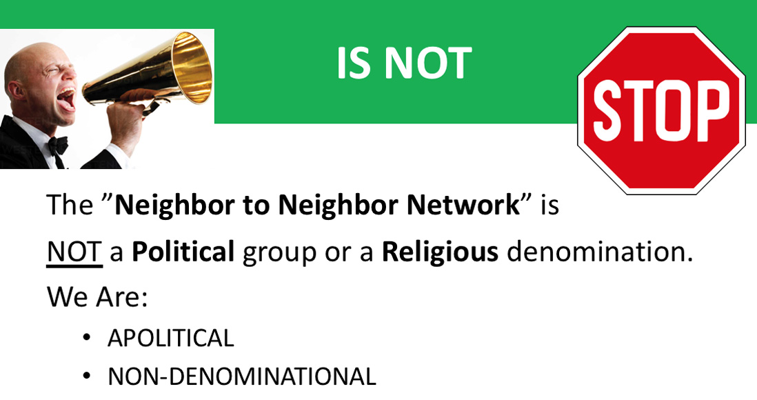 Neighbor to Neighbor is not Political or Religious Neighbor to Neighbor is not Political or Religious
